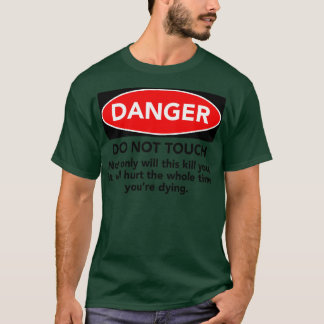 DO NOT TOUCH WARNING T-Shirt
