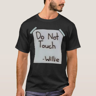 Do Not Touch Willie T-Shirt