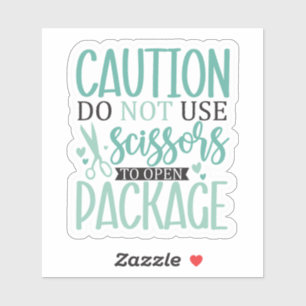 Do not use scissors