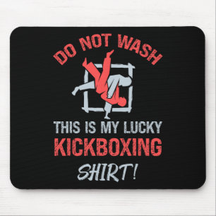 Do Not Wash This Is My Lucky Kickboxing Shirt Kick Mouse Pad