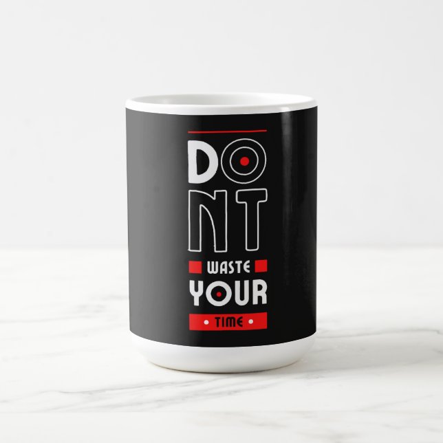 Do Not Waste Your Time Mug (Center)
