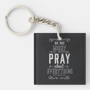 Do not worry about anything Pray about Everything Key Ring