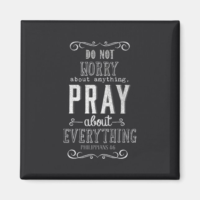 Do not worry about anything Pray about Everything Magnet (Front)