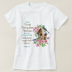 Do not Worry about Tomorrow Christian Floral Birds T-Shirt