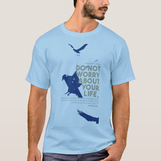 “Do Not Worry About Your Life” Quote Shirt (Front)