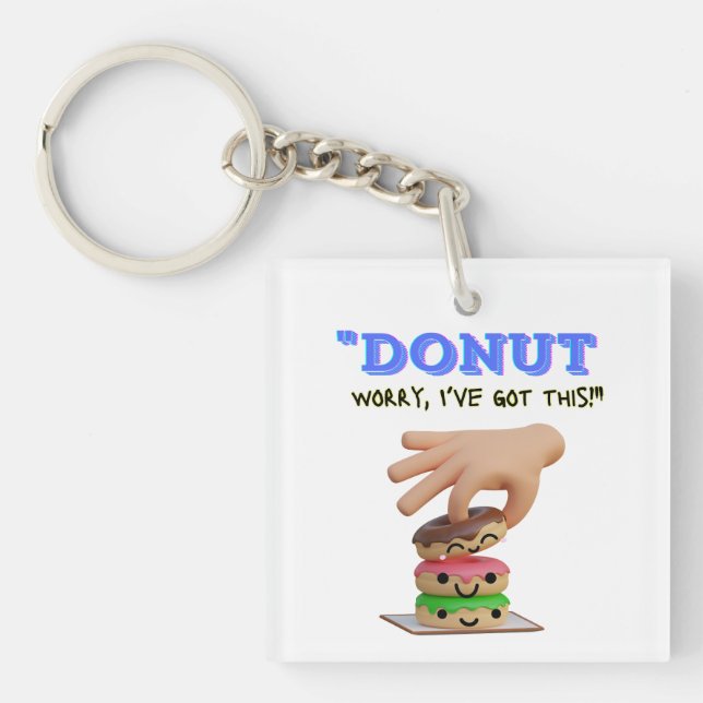 DO NOT WORRY I GOT THIS  KEY RING (Front)