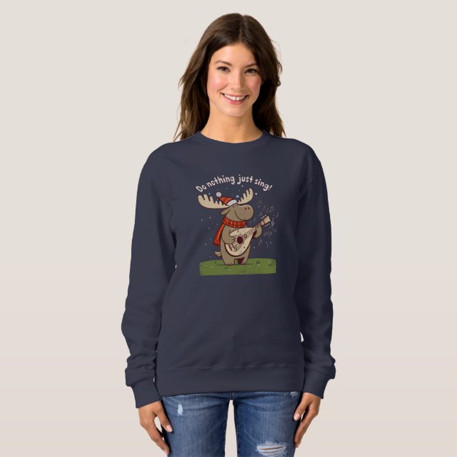 Do nothing just sing! sweatshirt (Front Full)