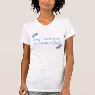 Do Nothing Mother's Day Shirt