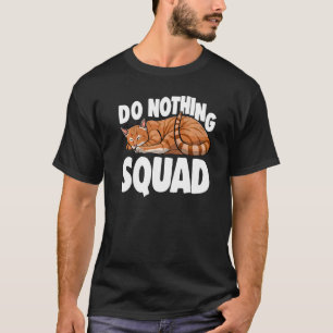 Do Nothing Squad Sleeping Cat Cat Kitten 1 T-Shirt