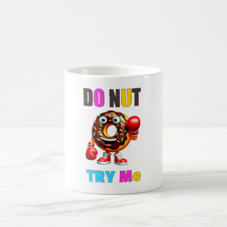 Do nut Try ME Coffee Mug