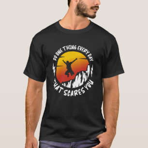 Do One Thing Every Day That Scares Me Tombstoning T-Shirt