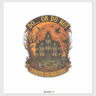 Do Or Do Not There Is No Try Haunted House Hallowe