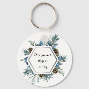 Do or do not, there is no try  key ring