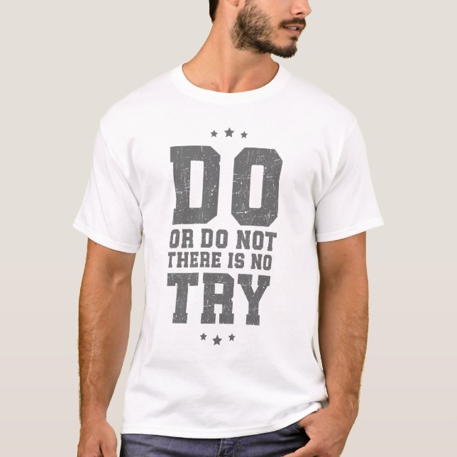 Do or do not there is no try T-Shirt (Front)