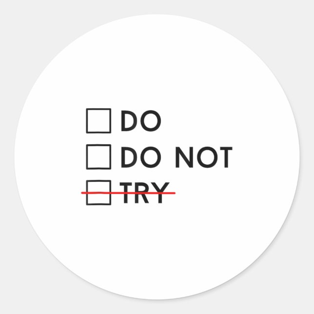 Do Or Do Not Try Is No Option Motivational  Classic Round Sticker (Front)