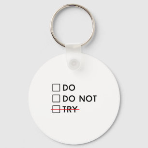 Do Or Do Not Try Is No Option Motivational  Key Ring