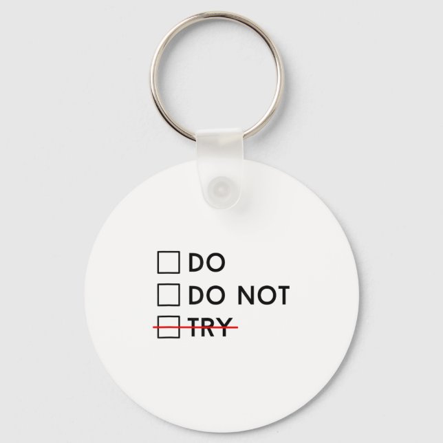 Do Or Do Not Try Is No Option Motivational  Key Ring (Front)