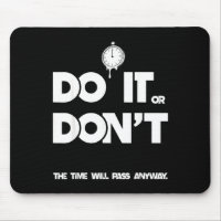 Do or don't the time will pass any way funny sayin