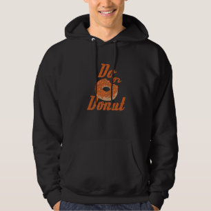 Do Or Donut Donuts Pun Doughnut Candy Sprinkle Fo Hoodie