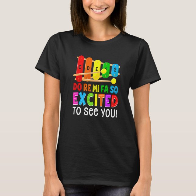 Do Re Mi Fa So Excited To See You Funny Music Teac T-Shirt (Front)
