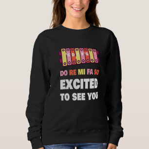 Do Re Mi Fa So Excited To See You Music Teacher   Sweatshirt