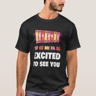 Do Re Mi Fa So Excited To See You Music Teacher T-Shirt