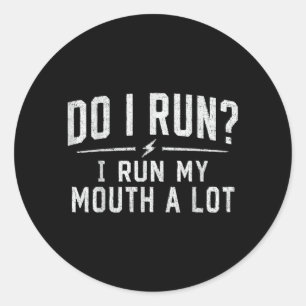 Do Run Run Mouth A Lot Funny Running Runner Classic Round Sticker