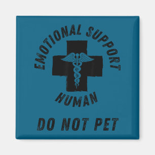 Do Shirt Emotional Support Human Not Pet Magnet