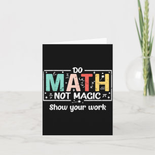 Do Shirt Math Not Magic Math Teacher Card
