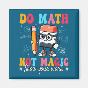 Do Shirt Math Not Magic Math Teacher Magnet