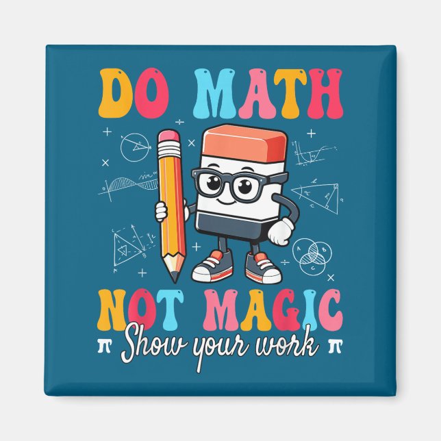 Do Shirt Math Not Magic Math Teacher Magnet (Front)