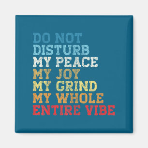 Do Shirt Not Disturb Peace Joy Grind Magnet
