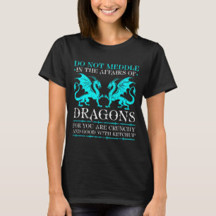 Do Shirt Not Meddle Affairs Dragons Fantasy