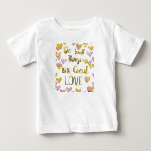 Do Small Things With Great Love Baby T-Shirt