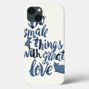 Do Small Things With Great Love iPhone 13 Case