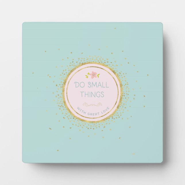 Do small things with great love plaque (Front)