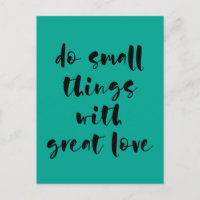 Do small things with great love postcard