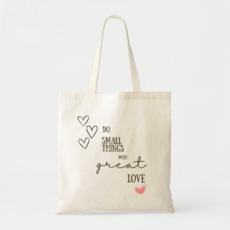 Do Small Things With Great Love Tote Bag