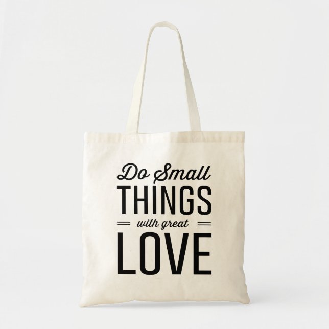 Do Small Things with Great Love Tote Bag (Front)