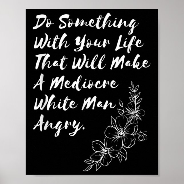 Do Soing With Your Life That Will Make A Mediocre  Poster (Front)