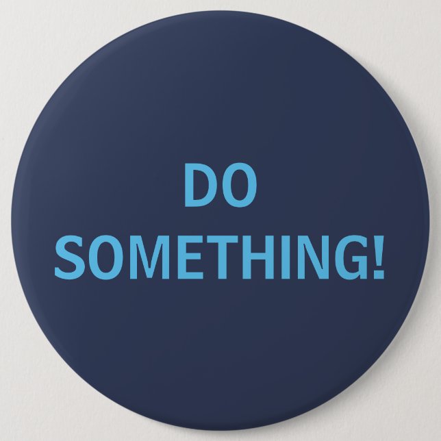 DO SOMETHING! 6 CM ROUND BADGE (Front)