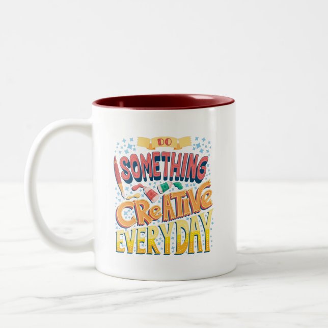 Do something creative everyday. Two-Tone coffee mug (Left)