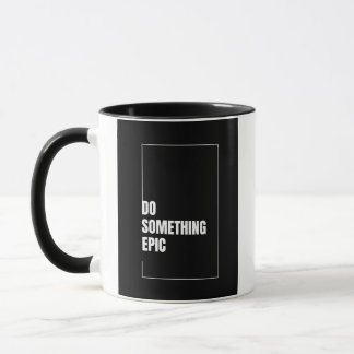 Do something Epic Motivational Mug