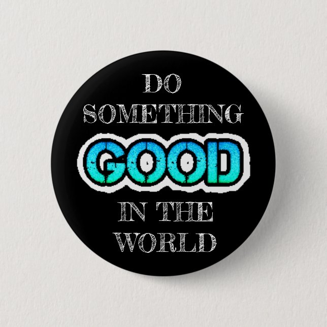 Do Something Good in the World Button (Front)