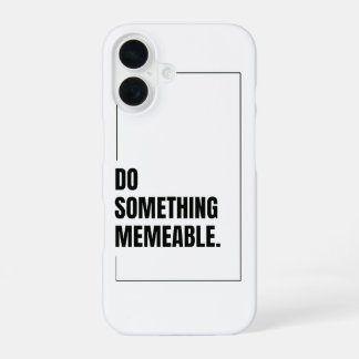 Do Something Memeable Graphic T-Shirt iPhone 16 Case