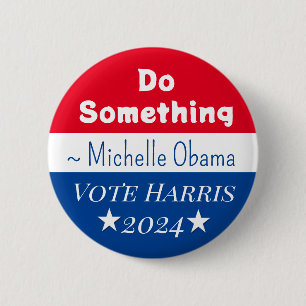 Do Something Michelle Obama Saying Vote Harris 6 Cm Round Badge