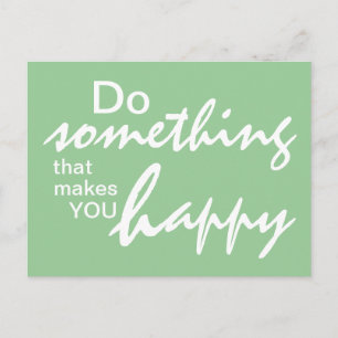 Do something that makes you happy - Motivational P Postcard