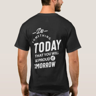 Do Something Today That You Will T-Shirt