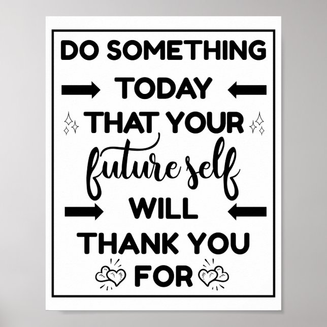 do something today that your future self poster (Front)