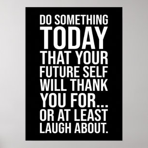 Do Something Today Your Future Self - Funny Quote Poster